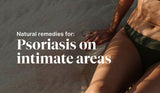 How To Soothe Symptoms Of Psoriasis In Intimate Areas