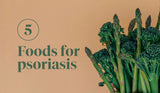 Which Foods Should I Eat For Psoriasis