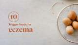 Top Ten Trigger Foods for Eczema