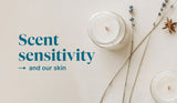 Scent Sensitivity and Our Skin