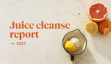 JUICE CLEANSE REPORT 2021