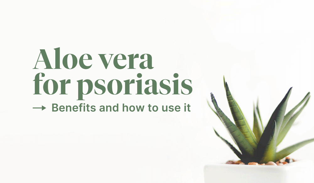 Aloe Vera For Psoriasis: Benefits and How to use it  Hanna Sillitoe