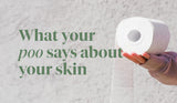 What Your Poo Says About Your Skin
