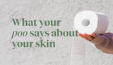 What Your Poo Says About Your Skin