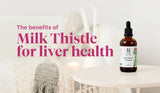 Understanding the Benefits of Milk Thistle for Liver Health