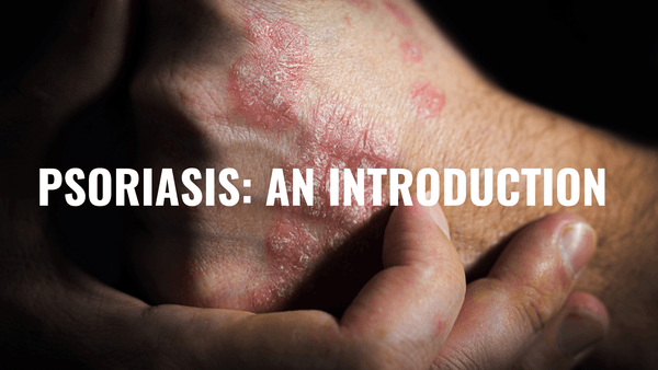 Psoriasis: An Introduction, Symptoms and Causes