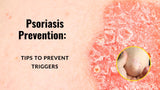 Psoriasis Prevention: Tips to Prevent Triggers
