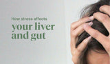 How Stress Affects Your Liver and Gut: Tips for Managing Both